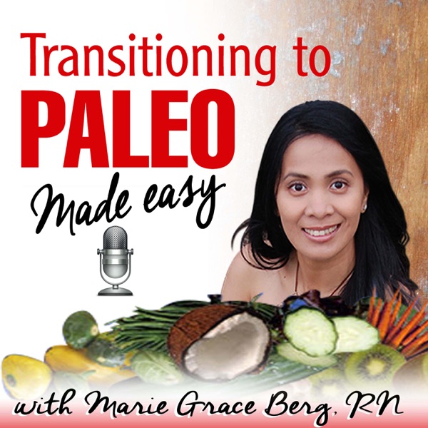Transitioning To Paleo Made Easy with Marie Grace Berg ~ Real Stories. Real Inspiration. Real Take-a... Artwork