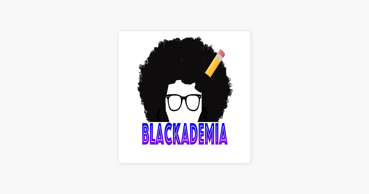 Blackademia On Apple Podcasts