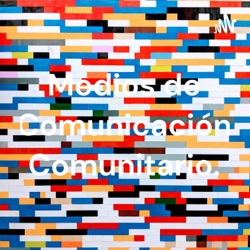 Medios de Comunicación Comunitario.