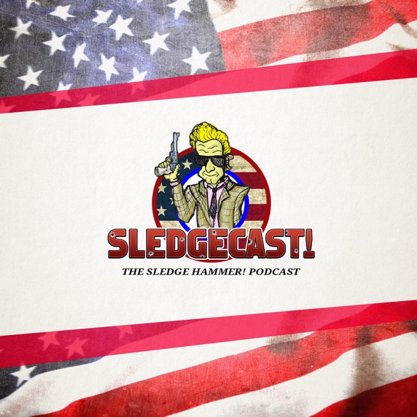 Sledgecast: The Sledge Hammer! Podcast Artwork