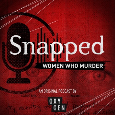 Snapped: Women Who Murder Snapped: Women Who Murder