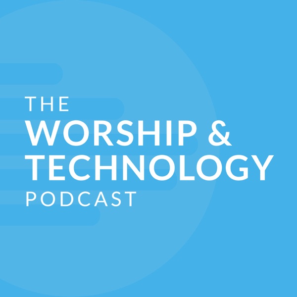 The Worship & Technology Podcast