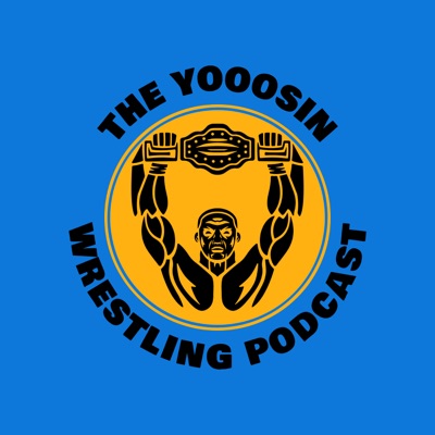 Yooosin Wrestling Podcast