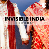 Invisible India | Navigating Indian Culture With Love podcast