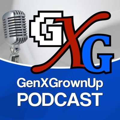 GenXGrownUp Podcast GenXGrownUp Podcast