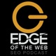 EDGE of the Web - The Best SEO Podcast for Today's Digital Marketer