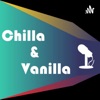 Chilla & Vanilla Podcast artwork