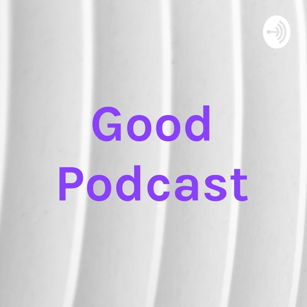 Good Podcast Artwork