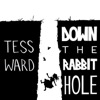 Down The Rabbit Hole With Tess Ward