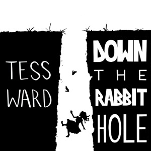 Down The Rabbit Hole With Tess Ward