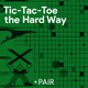 Tic-Tac-Toe the Hard Way 