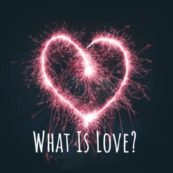 What Is Love?