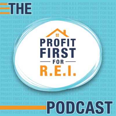 The Profit First REI Podcast The Profit First REI Podcast
