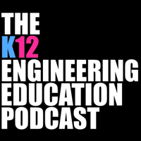The K12 Engineering Education Podcast podcast