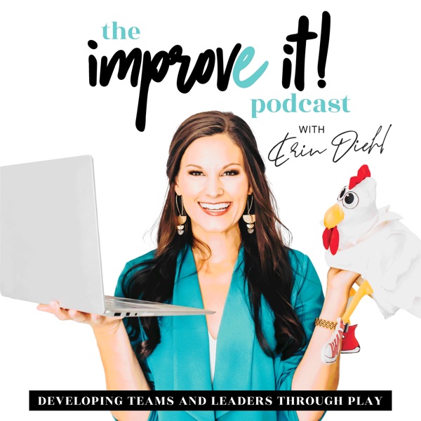 improve it! Podcast – Developing Teams and Leaders Through Play, Improv & Experiential Learning