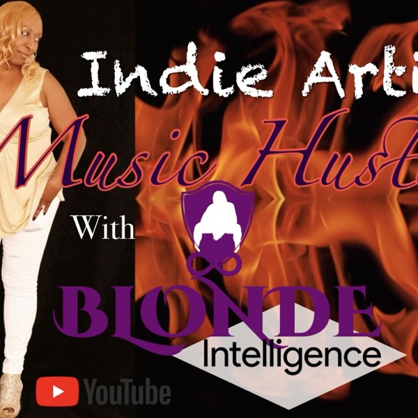 Indie Artist Music Hustle with Blonde Intelligence Artwork