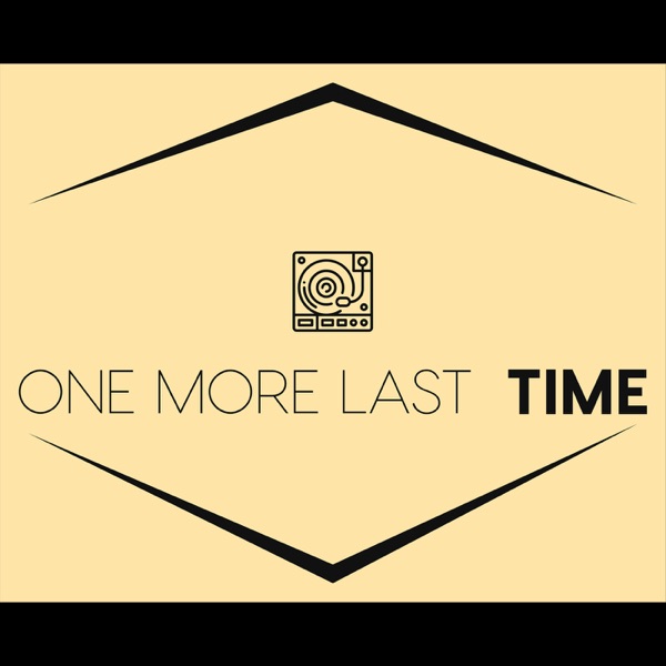 The One More Last Time Podcast