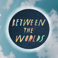 Between the Worlds Podcast podcast