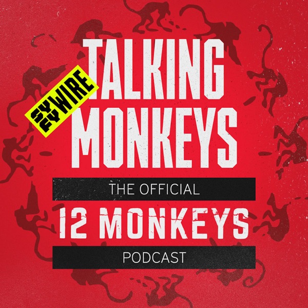 Talking Monkeys: The Official 12 Monkeys Podcast
