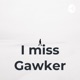 I miss Gawker