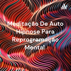 Meditação De Auto Hipnose Para Reprogramação Mental  (Trailer)