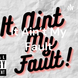 It Ain't My Fault Episode 2- An Unpopular Opinion About Child Support Should The Courts Be Involved?