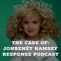 JonBenét Ramsey Response Pod podcast