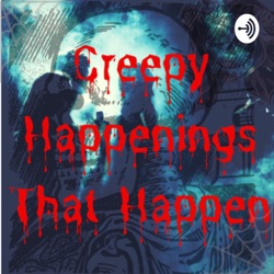 Creepy Happenings That Happen