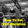 How To Get Self-discipline? - Find Out How!