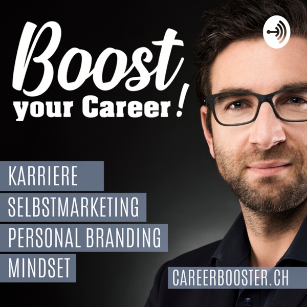 Boost your Career! Karriere - Bewerbung - Selbstmarketing - Personal Branding & Mindset