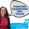 Positive Parenting Pep Talks artwork