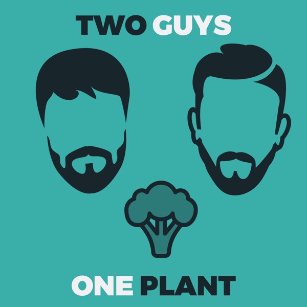 The Two Guys One Plant Podcast Artwork