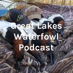 Great Lakes Waterfowl Podcast