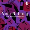 Vino Nothing