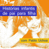 Histórias infantis de Pai para Filha - Pablo Uchoa