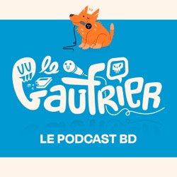 LE GAUFRIER, LE PODCAST BD – Épisode 114 : Land – Carcajou -Âme augmentée