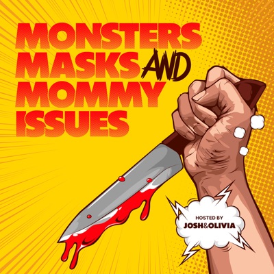 Monsters, Masks, and Mommy Issues Monsters, Masks, and Mommy Issues