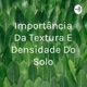 Importância da textura e densidade do solo