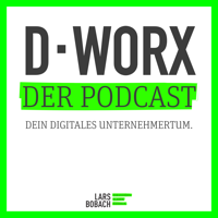 D-WORX - Dein digitales Unternehmertum podcast