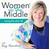 Women in the Middle®: Loving Life After 50 - Midlife Podcast - Suzy Rosenstein