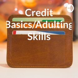 Credit Basics/Adulting Skills