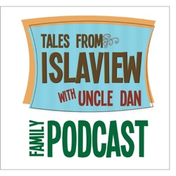 Tales From Islaview With Uncle Dan 