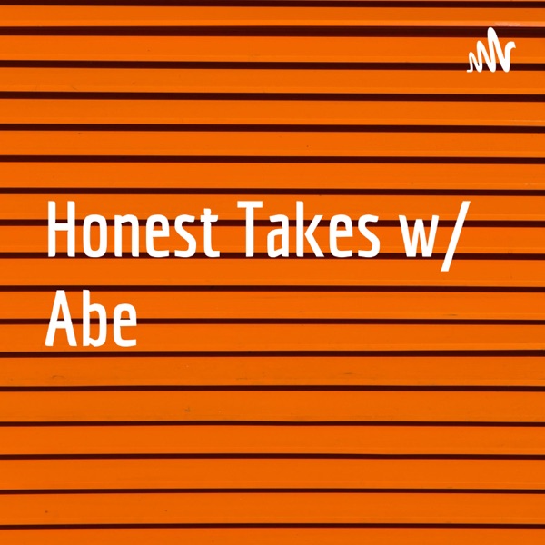 Honest Takes with Abe Artwork