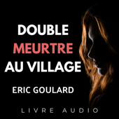 Double Meurtre Au Village | Livre Audio - Eric Goulard