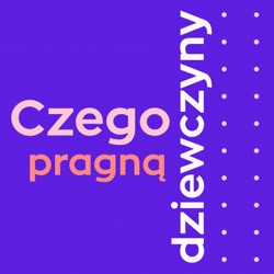 #68 - Czego pragną dziewczyny? Zarabiać 30 tys. na własnym biznesie