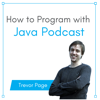 How to Program with Java Podcast - Trevor Page: Java Guru | Programmer | Teacher