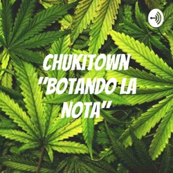 ChukiTown "Botando La Nota"