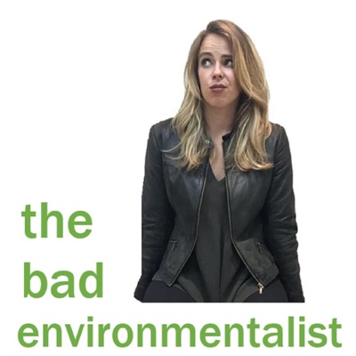 The Bad Environmentalist The Bad Environmentalist