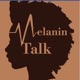 Melanin Talk  (Trailer)