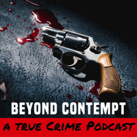 Beyond Contempt True Crime podcast